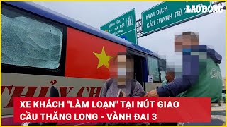 Xe khách quotlàm loạnquot tại nút giao cầu Thăng Long  Vành đai 3  Báo Lao Động [upl. by Annoyik539]