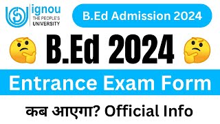 IGNOU BEd Entrance Exam Form कब आएगा  IGNOU BED 2024 Application Form  IGNOU BED Admission 2024 [upl. by Reisman130]