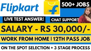 Flipkart Hiring  Live Test Answer  Work From Home  12th Pass  5 LPA  Online Job  Jobs [upl. by Joann]