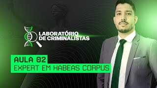 LABORATÓRIO DE CRIMINALISTAS  AULA 02  EXPERT EM HABEAS CORPUS  JAIME MIRANDA [upl. by Peg]