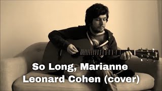 So Long Marianne  Leonard Cohen cover [upl. by Livesay]