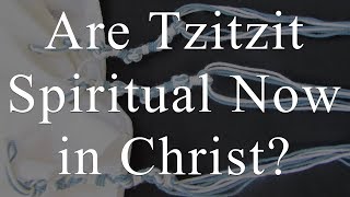 Are Tzitzit Spiritual in Christ  TorahResource [upl. by Itnahsa963]