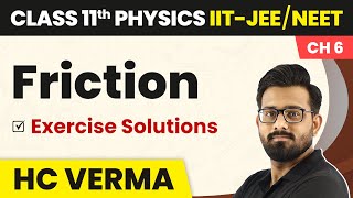 Friction  Exercise Solutions  Physics HC Verma Class 11 Chapter 6  IITJEENEET [upl. by Tyoh368]