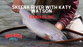 FLY FISHING SKEENA RIVER WITH KATY WATSON [upl. by Steel]