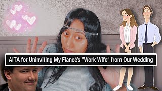 AITA  For uninviting my fiancés work wife from our wedding [upl. by Talley285]