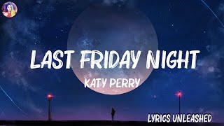 Katy Perry  Last Friday Night Lyrics  Avicii 8 Letters Mix Lyrics 2023 [upl. by Ormiston144]