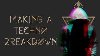 Making A Techno Breakdown [upl. by Itra]