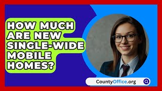 How Much Are New SingleWide Mobile Homes  CountyOfficeorg [upl. by Atilal778]