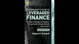 Robert S Kricheff  A Pragmatists Guide to Leveraged Finance [upl. by Gault]