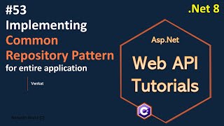 Part 53 Implementing Common Repository pattern for entire application in Web API Net 8 76 Web API [upl. by Aniraad]