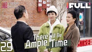 Multisub There Will Be Ample Time EP29  Ren Suxi Li Xueqin She Ce Wang Zixuan  Fresh Drama [upl. by Atived]