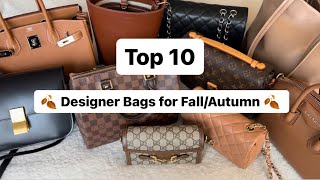 TOP 10 DESIGNER HANDBAGS for FALLAUTUMN 🍂 these are my tried amp true [upl. by Reggie350]