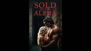 Audiobook Sold to the Alpha [upl. by Noman]