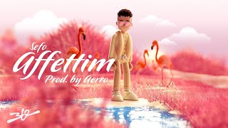 Sefo  Affettim prodby Aerro [upl. by Niko]