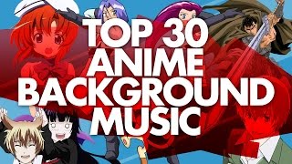 GR Top 30 Anime Background Music Ver2 [upl. by Nabalas]