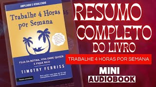 TRABALHE 4 HORAS POR SEMANA  RESUMO EM MINI AUDIOBOOK [upl. by Ridan605]