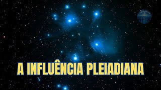 A Influência Pleiadiana [upl. by Eerahs214]