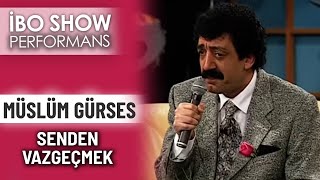 Senden Vazgeçmek  Müslüm Gürses  İbo Show Performans [upl. by Maccarthy]