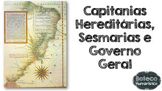 Capitanias Hereditárias Sesmarias e Governo Geral [upl. by Gabor]