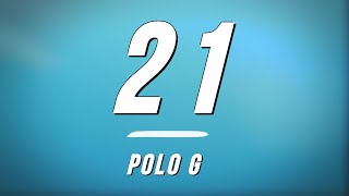 Polo G  21 Lyrics [upl. by Ahsiekahs]