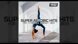 SUPER AEROBIC HITS FOR FITNESS amp WORKOUT 2024  135 BPM  32 COUNT  Fitness amp Music 2024 [upl. by Arenat]