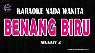 BENANG BIRU  Karaoke Nada Wanita  MEGGY Z [upl. by Delaryd394]