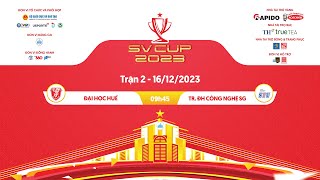 🔴Trực tiếp ĐH Huế  ĐH Công Nghệ Sài Gòn  SV Cup  Giải VĐBĐ nam sinh viên toàn quốc 2023 [upl. by Alleoj]