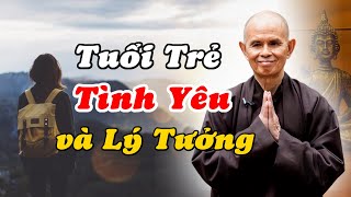 Tuổi Trẻ Tình Yêu và Lý Tưởng rất ý nghĩa  TS Thích Nhất Hạnh Giảng  Thầy Thích Nhất Hạnh [upl. by Colb]