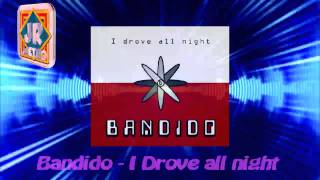 Bandido  I Drove all night [upl. by Roskes]