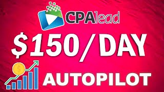 EARN 150Day CPAlead on AUTOPILOT  Cpa Marketing [upl. by Ellett156]