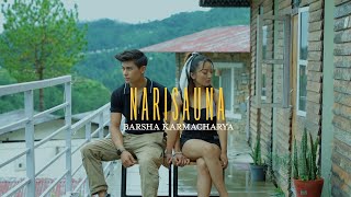 Narisauna  Barsha Karmacharya  Official Music Video  2023 [upl. by Novyar]