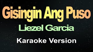 Gisingin Ang Puso  Liezel Garcia Karaoke [upl. by Collete185]