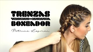 TRENZAS DE BOXEADOR  BOXER BRAIDS  Patricia Lopman [upl. by Ryun926]