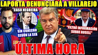 💥LAPORTA DENUNCIA a VILLAREJO por ASEGURAR que FILTRÓ INFORMACIÓN  SIN COHECHO para el BARÇA [upl. by Enirod]