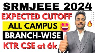 SRMJEEE EXPECTED CUTOFF 2024 🔥 All Campus Cutoff 2024  SRM Counselling Process 2024  SRMJEEE 2024 [upl. by Lynden]