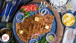 Mix Veg Paratha  मिक्स वेग पराठा Chef Sanjyot Keer [upl. by Naltiac]