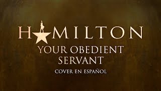 Hamilton  Your Obedient Servant Cover en Español ft Altercito [upl. by Nileak]