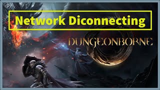 Dungeonborne Game Network Disconnecting [upl. by Naesed321]