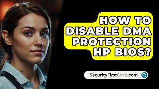 How To Disable DMA Protection HP BIOS  SecurityFirstCorpcom [upl. by Eceinal481]