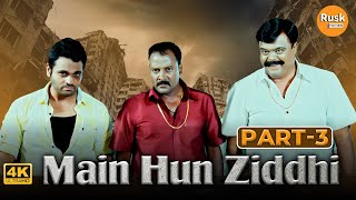 Main Hun Ziddhi 4K  Part 03  Hindi Dubbed Movie  Prajwal Devraj Aindrita Ray Aishwarya Nag [upl. by Ayihsa]