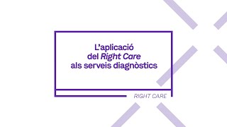 L’aplicació del Right Care als serveis diagnòstics [upl. by Nodnil]