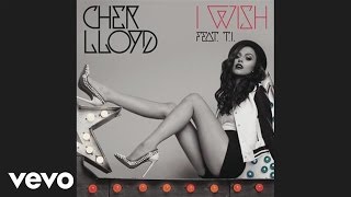 Cher Lloyd  I Wish audio ft TI [upl. by Nairadal542]