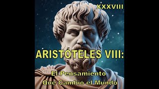 ARISTÓTELES VIII ¿El Filósofo mas Influyente de la Historia 38 [upl. by Juli]