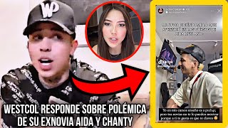 Westcol Responde sobre Polémica de su Exnovia Aida y Chanty [upl. by Nnyre45]