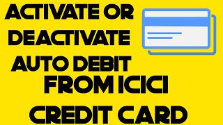 How to Activate or Deactivate Auto Debit From ICICI Credit Card [upl. by Serena]