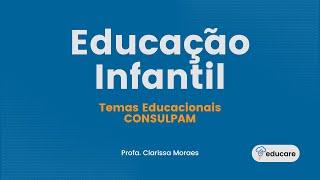 Temas Educacionais na Educação Infantil na Consulpam com a profa Clarissa Moraes [upl. by Demetria59]