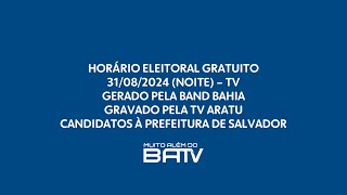 Horário Eleitoral Gratuito TV  Candidatos à Prefeitura de Salvador  Noite 31082024 [upl. by Nithsa]