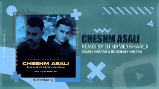 Ramin Karami amp Roholah Karami  Cheshm Asali  DJ HAMID KHAREJI REMIX [upl. by Hares]