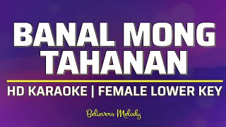 Banal Mong Tahanan  KARAOKE  Female Lower Key A [upl. by Acinomed]