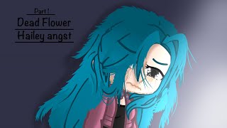 Dead FlowerHailey angstPt1Implied draileytmf [upl. by Rayshell]